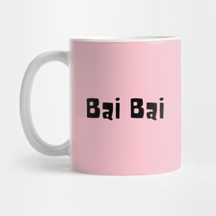 Bai Bai - "Bye Bye" Mug